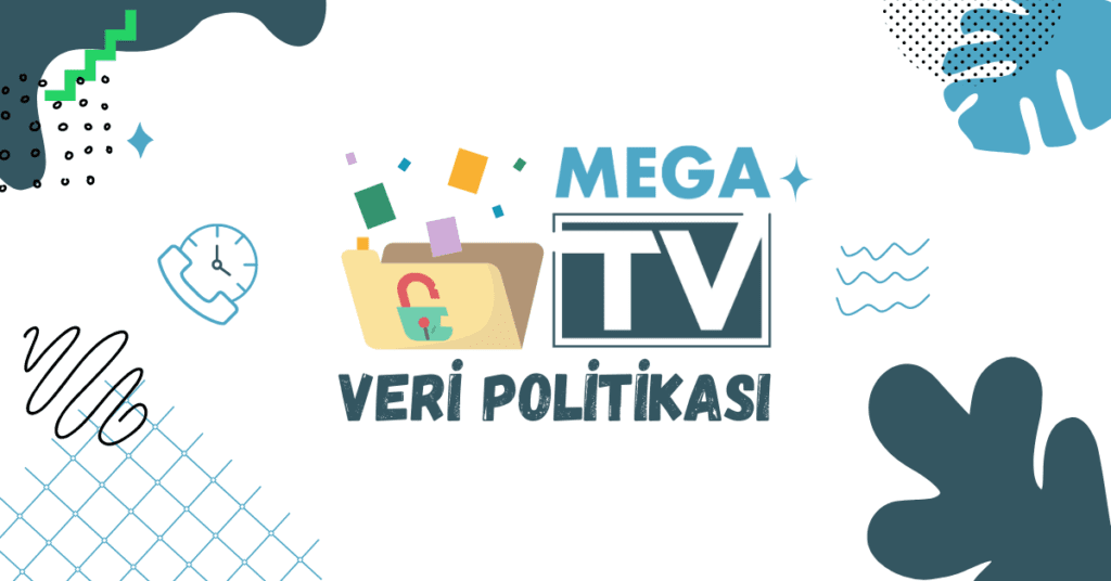 mega tv veri politikasi - Mega TV